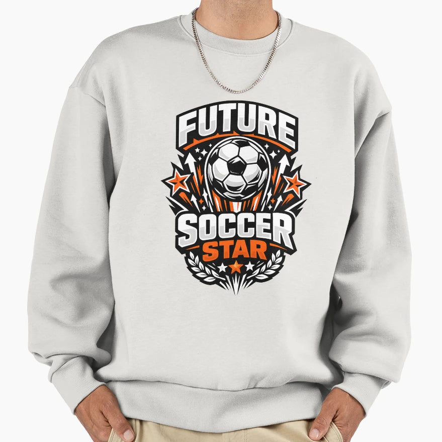 Future Soccer Star Soccer Player Sweatshirt - Novelty Apparel for Adults - T-Shirt, Sweatshirt, Hoodie