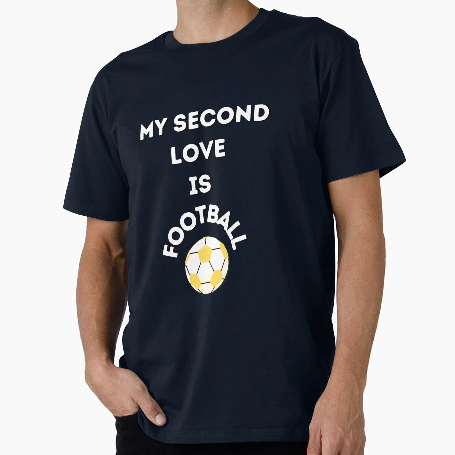 My Second Love Is Football T-Shirt - Novelty Apparel Unisex - T-Shirt, Sweatshirt, Hoodie