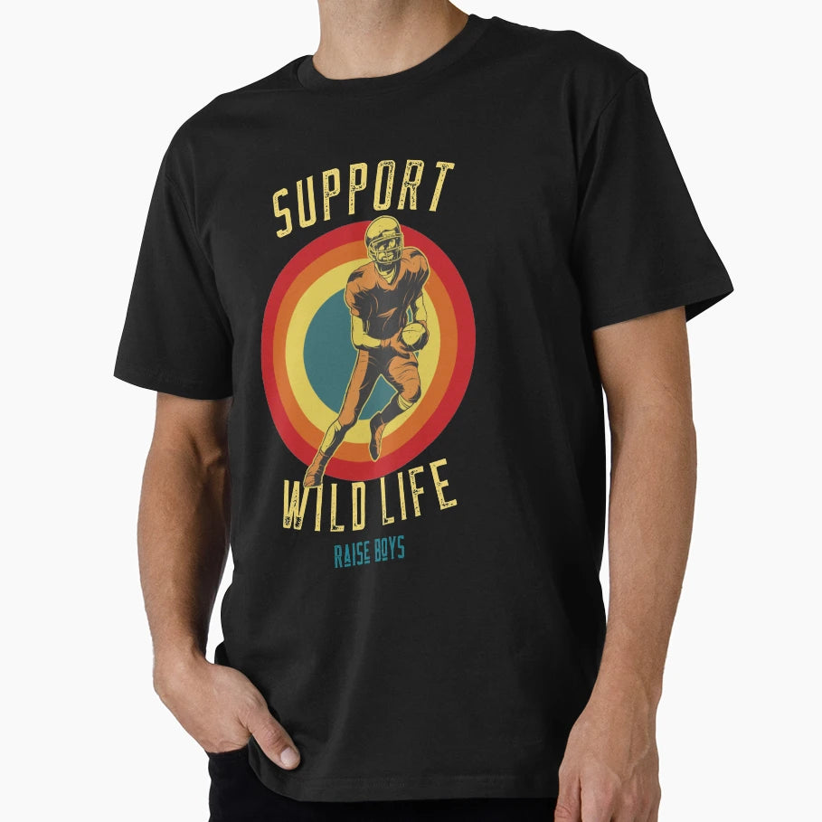 Support Wild Life Raise T-Shirt - Casual Everyday Wear Unisex - T-Shirt, Sweatshirt, Hoodie