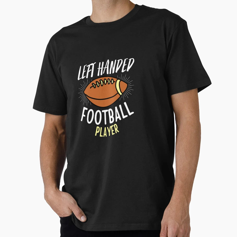 Left Handed Football Player T-Shirt - Novelty Apparel Unisex - T-Shirt, Sweatshirt, Hoodie