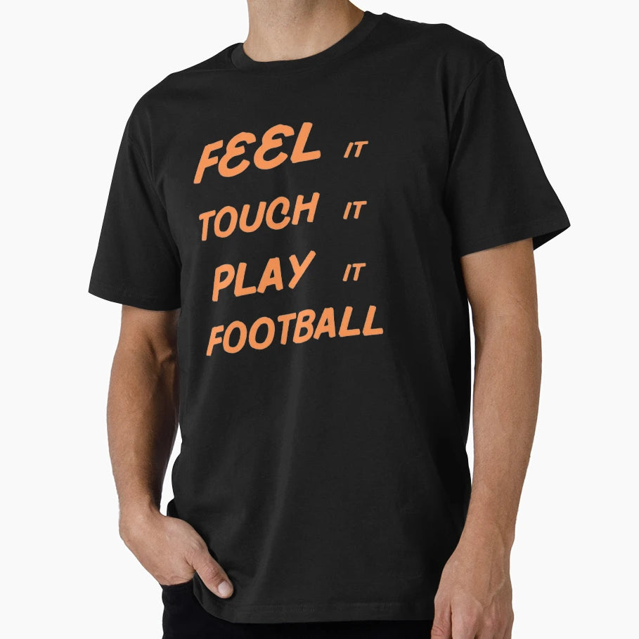 Feel It Touch It Play It Football T-Shirt - Novelty Apparel for Adults - T-Shirt, Sweatshirt, Hoodie