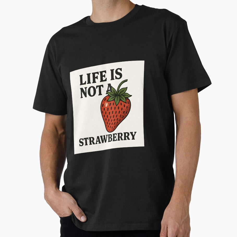 Life Is Not a Strawberry Meme Art by Vivienne - Adult & Kids T-Shirts, Sweatshirts & Hoodies apparel design preview 1