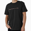 Being A Human Is Gift. by High Maintenance - Adult & Kids T-Shirts, Sweatshirts & Hoodies apparel design preview 1