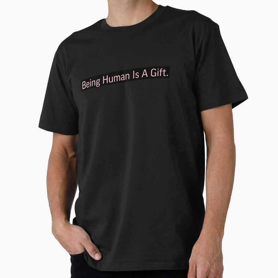 Being A Human Is Gift. by High Maintenance - Adult & Kids T-Shirts, Sweatshirts & Hoodies apparel design preview 1