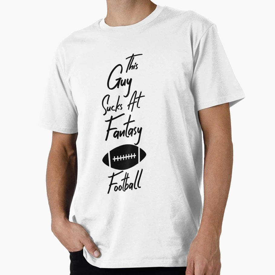 This Guy Sucks Fantasy Football T-Shirt - Streetwear Style for Adults - T-Shirt, Sweatshirt, Hoodie