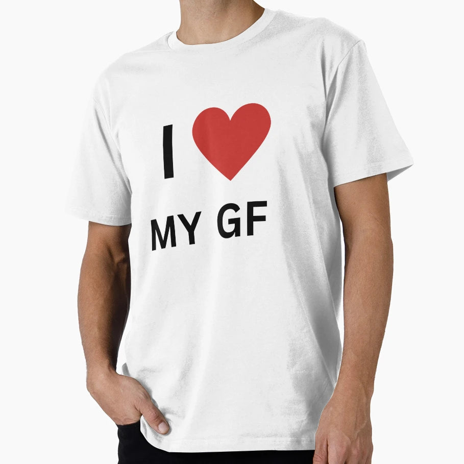 I My Gf T-Shirt - Novelty Apparel Unisex - T-Shirt, Sweatshirt, Hoodie