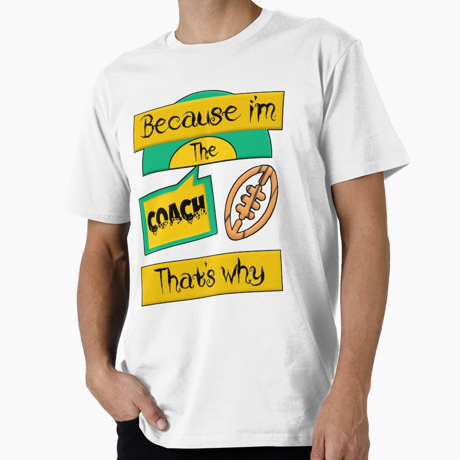Because Im Coach Rugby Coach Thats Why T-Shirt - Novelty Apparel Men Women - T-Shirt, Sweatshirt, Hoodie