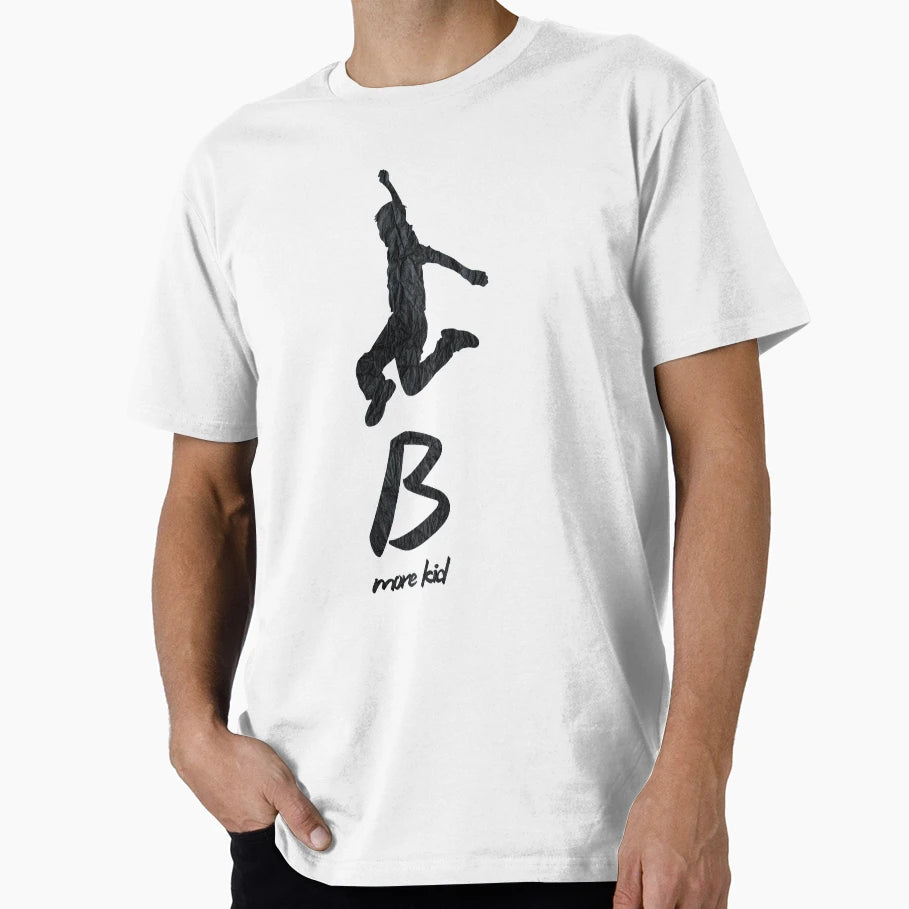 Be More T-Shirt - Casual Everyday Wear Unisex - T-Shirt, Sweatshirt, Hoodie