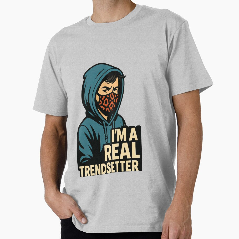 I'm A Real Trendsetter Sarcastic Mask by - Adult & Kids T-Shirts, Sweatshirts & Hoodies apparel design preview 1
