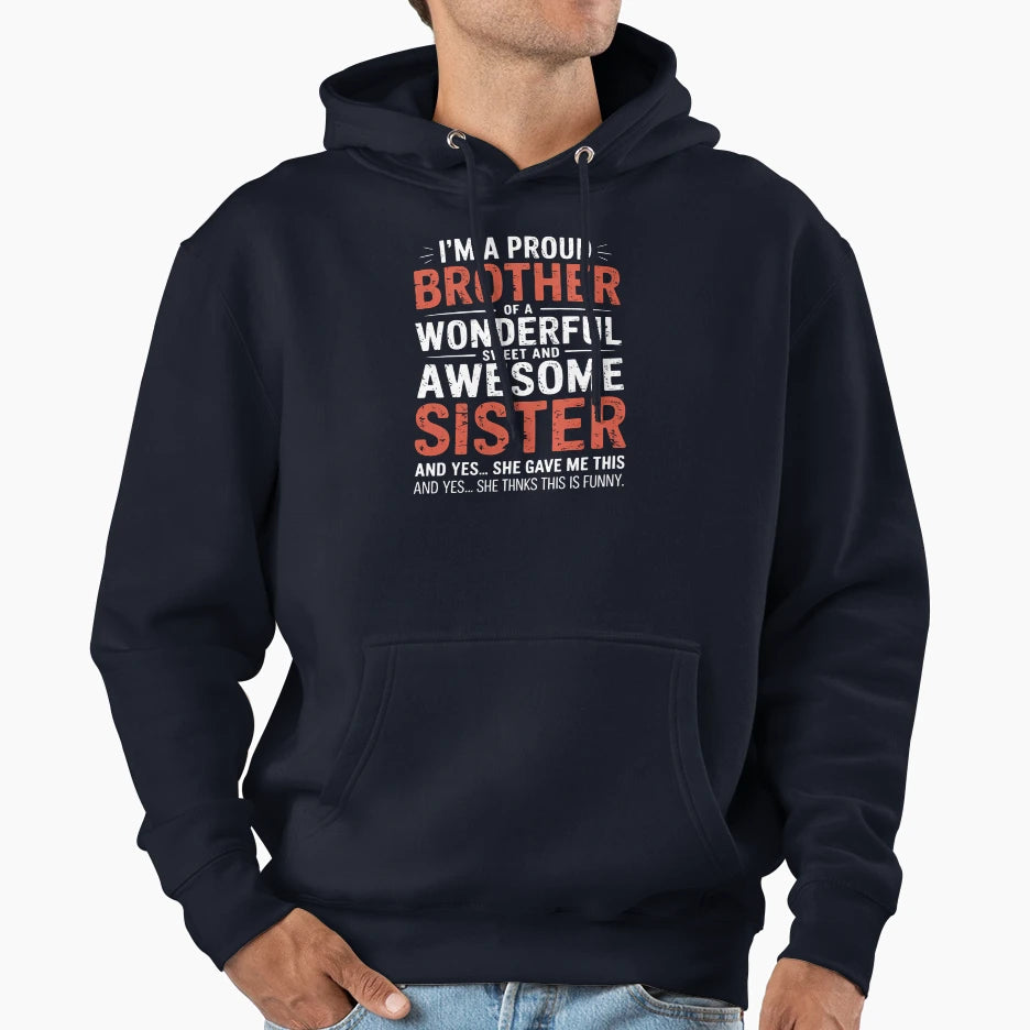 Proud Brother Wonderful Awesome Hoodie - Fun Novelty Design for Adults - T-Shirt, Sweatshirt, Hoodie
