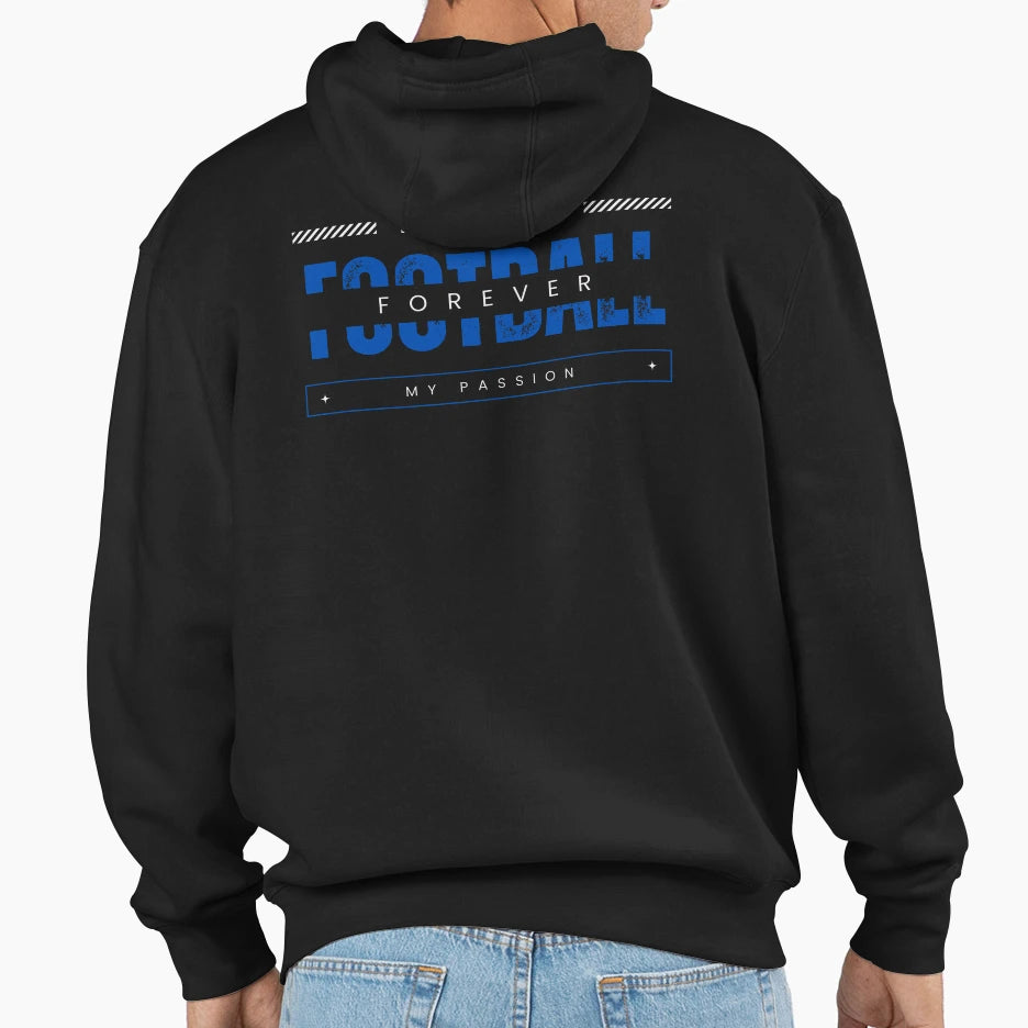 Football Forever My Sport My Passion Hoodie - Fun Novelty Design Unisex - T-Shirt, Sweatshirt, Hoodie