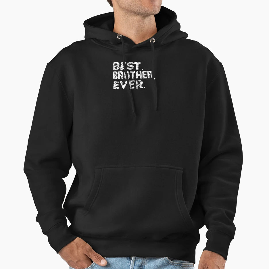 Best Brother Ever Hoodie - Custom Art Print for Adults - T-Shirt, Sweatshirt, Hoodie