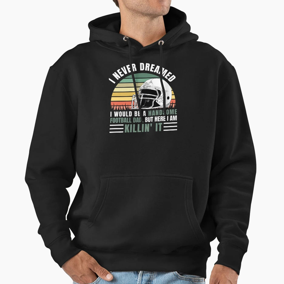 Handsome Football Dad Fathers Day Gift Hoodie - Casual Everyday Wear Unisex - T-Shirt, Sweatshirt, Hoodie