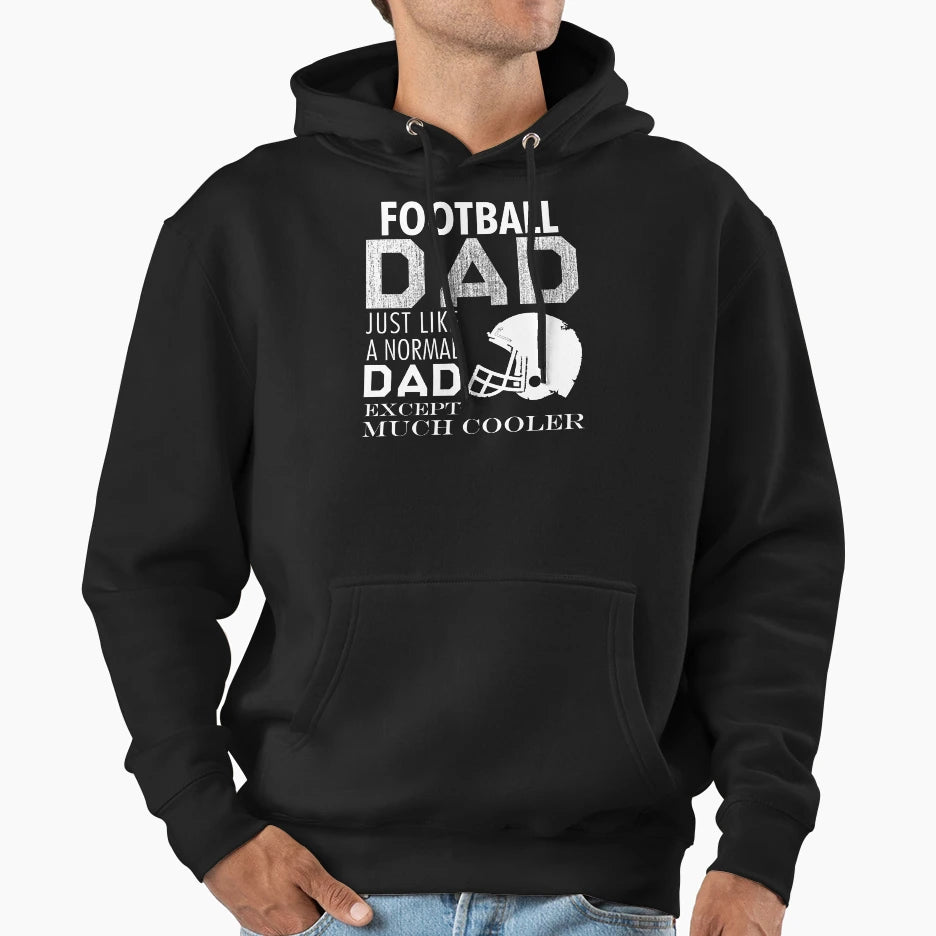 Football Dad Just Like Normal Dad T-Shirt - Fun Novelty Design Men Women - T-Shirt, Sweatshirt, Hoodie