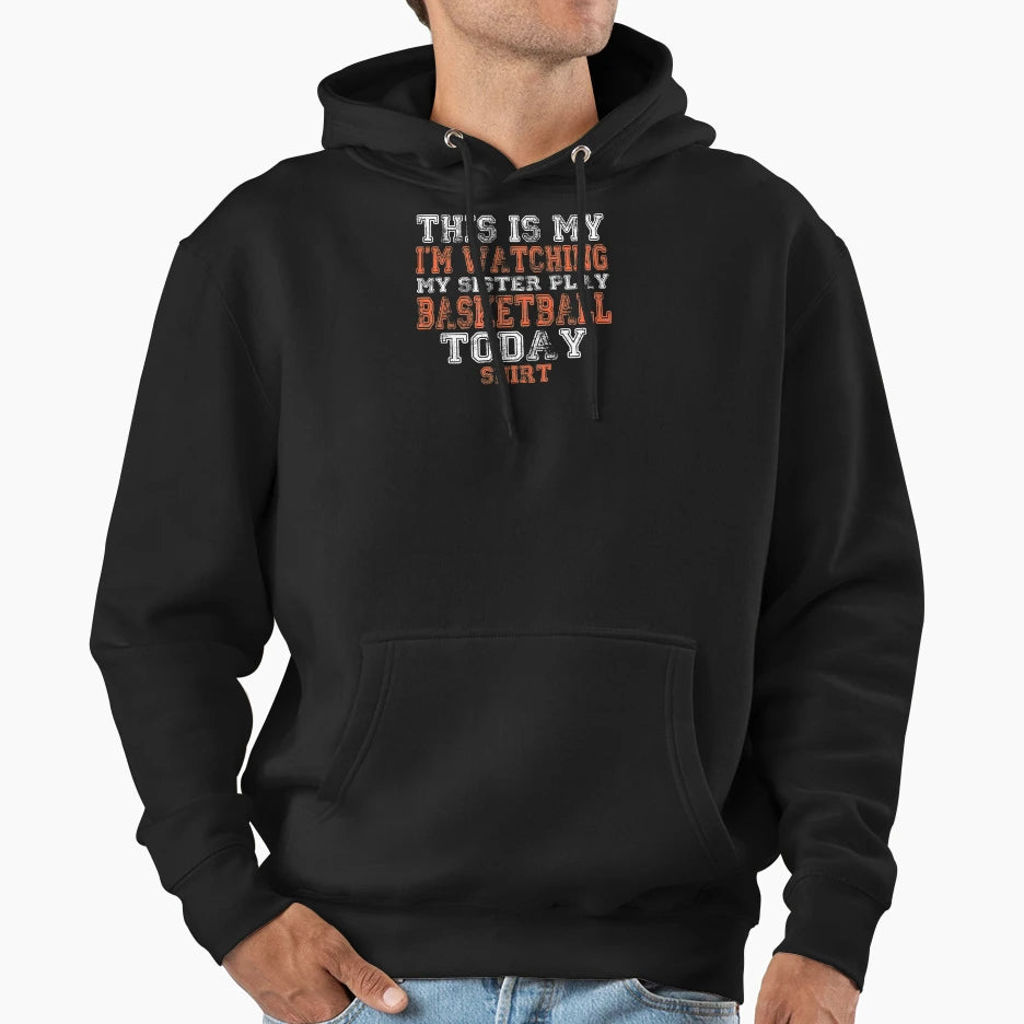 This Is My Im Watching Sister Play Hoodie - Streetwear Style Men Women - T-Shirt, Sweatshirt, Hoodie