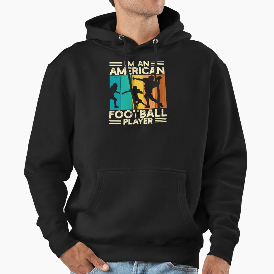 Im American Football Player American Hoodie - Streetwear Style for Adults - T-Shirt, Sweatshirt, Hoodie