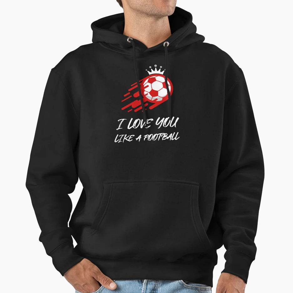 I Love You Like Football Hoodie - Fun Novelty Design Men Women - T-Shirt, Sweatshirt, Hoodie