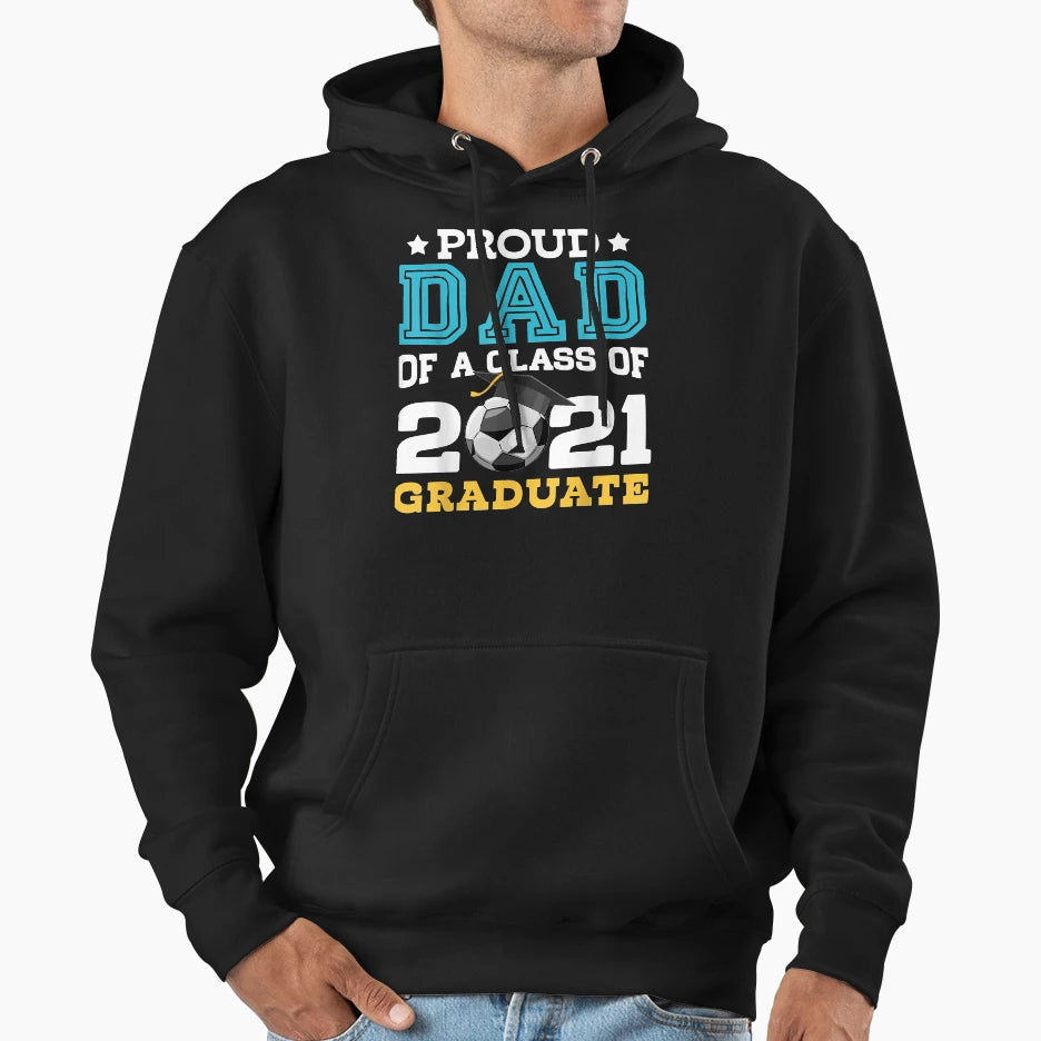 Proud Dad Class 2021 Graduate Senior T-Shirt - Fun Novelty Design Unisex - T-Shirt, Sweatshirt, Hoodie