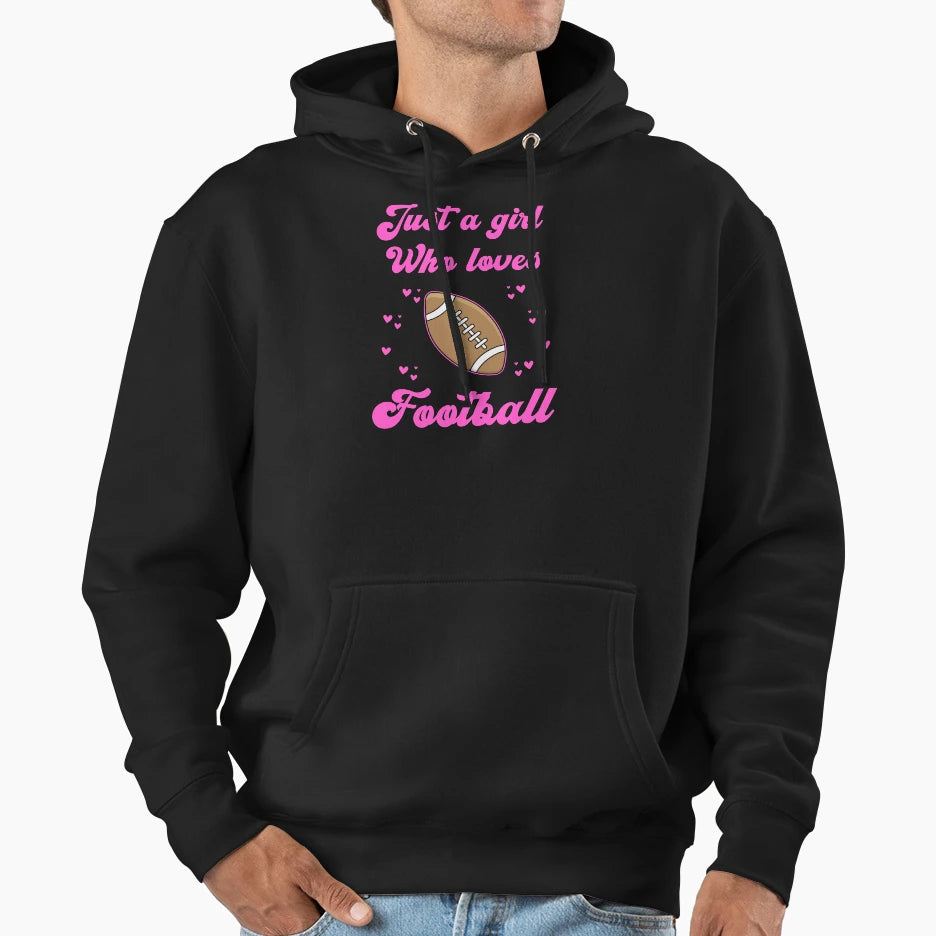 Just Who Loves Football Hoodie - Streetwear Style for Adults - T-Shirt, Sweatshirt, Hoodie