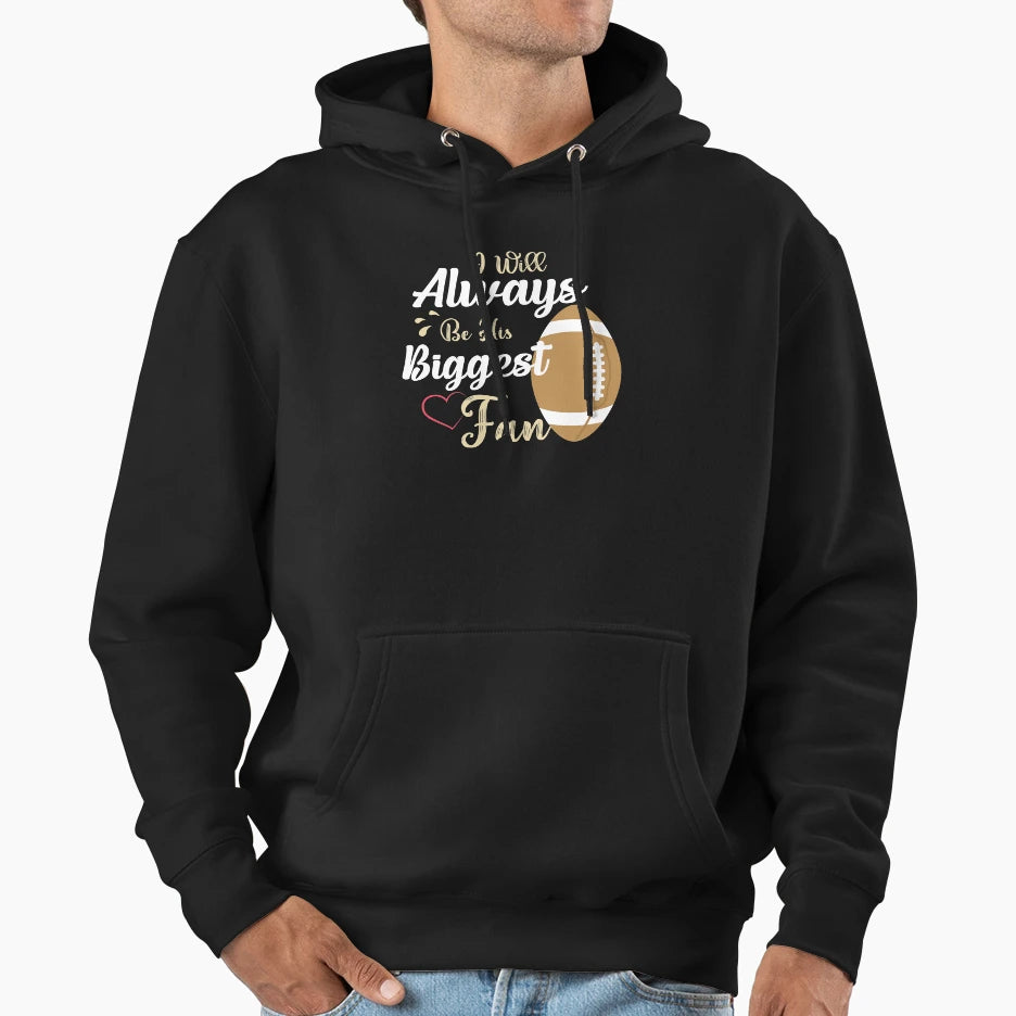 Ill Always Be His Biggest Fan Football Hoodie - Streetwear Style Unisex - T-Shirt, Sweatshirt, Hoodie