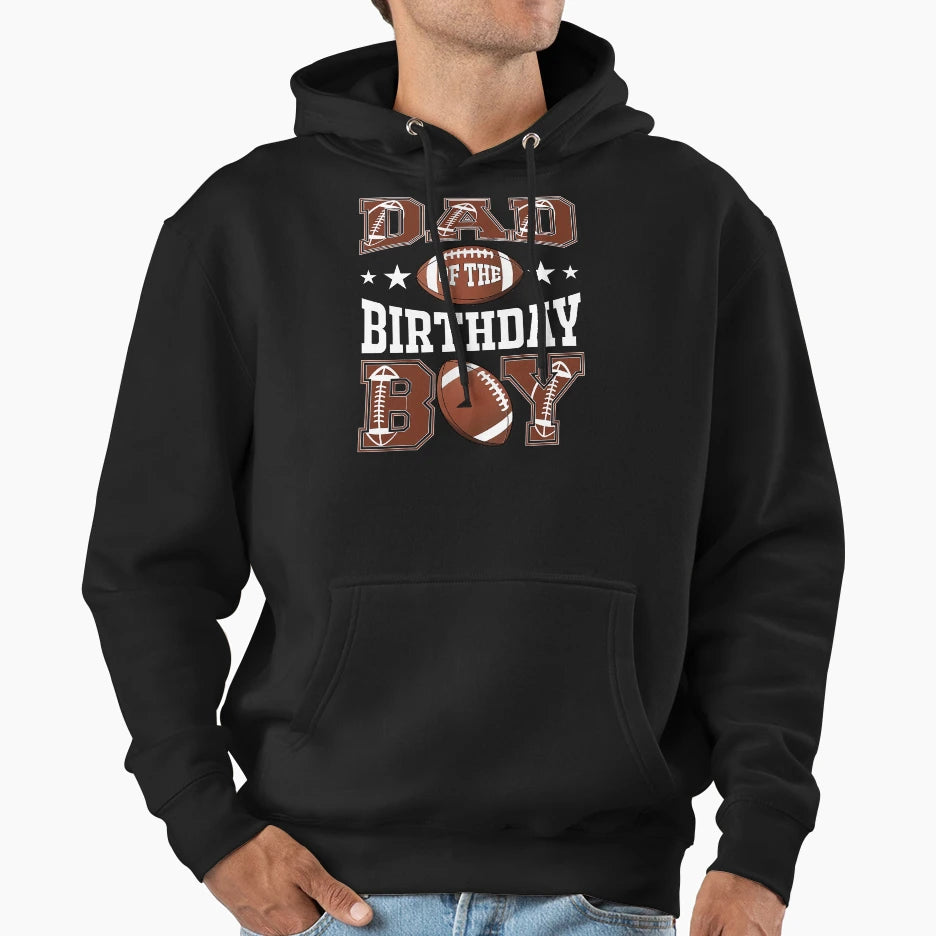 Dad Birthday Football Game Day Hoodie - Aesthetic Graphic Unisex - T-Shirt, Sweatshirt, Hoodie