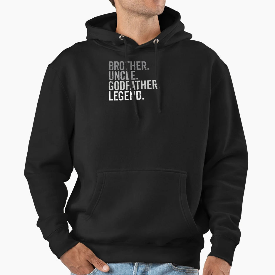 Brother Uncle Godfather Legend Funny Hoodie - Unique Graphic for Adults - T-Shirt, Sweatshirt, Hoodie