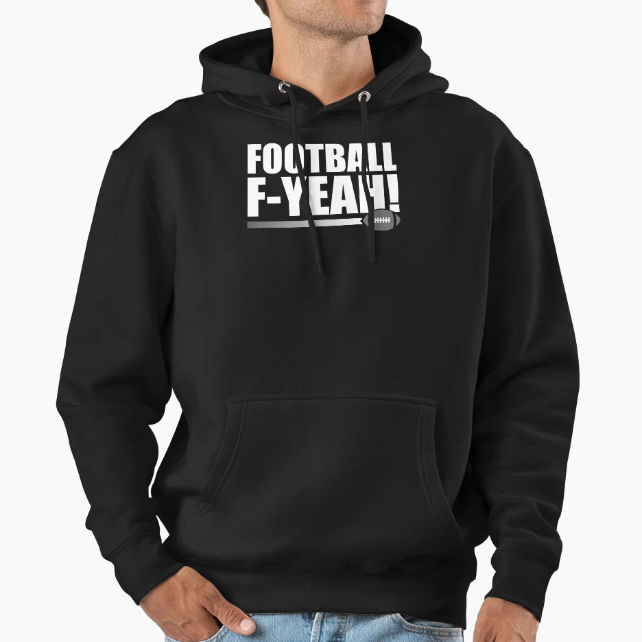 Football F Yeah Hoodie - Unique Graphic Unisex - T-Shirt, Sweatshirt, Hoodie