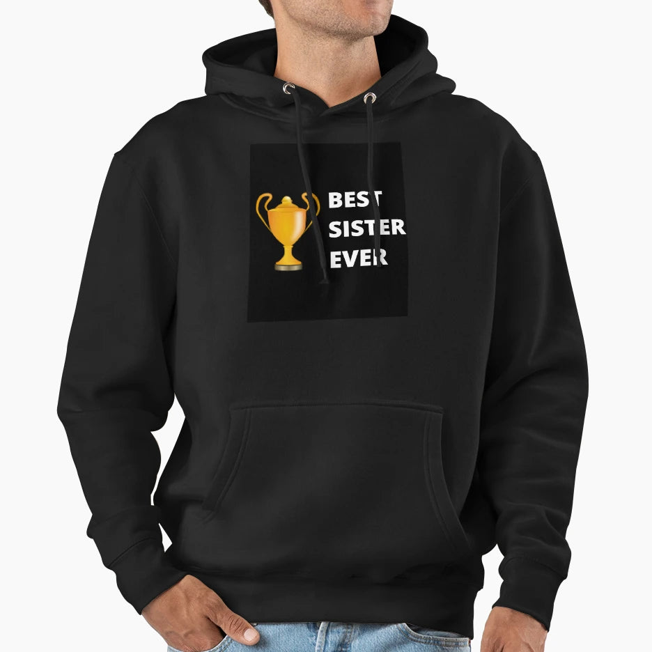 Best Sister Ever Hoodie - Fun Novelty Design for Adults - T-Shirt, Sweatshirt, Hoodie
