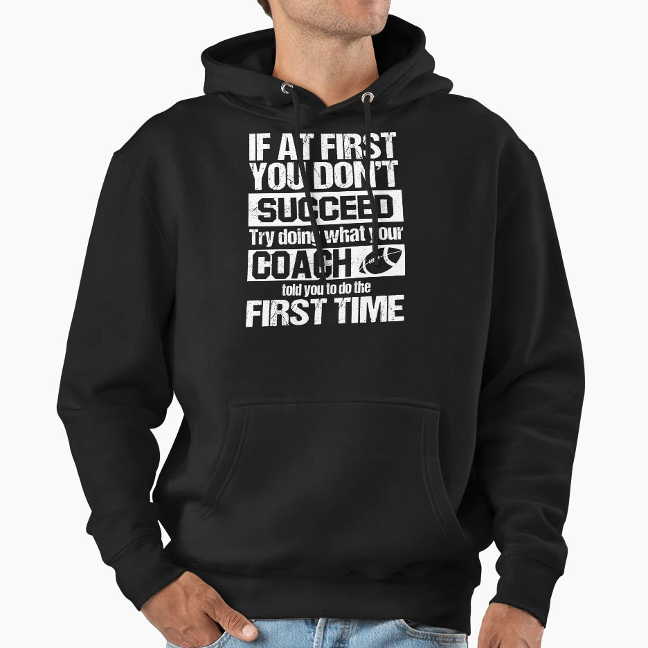 Football Coach Told You To Do Hoodie - Casual Everyday Wear for Adults - T-Shirt, Sweatshirt, Hoodie