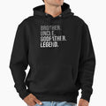 Brother Uncle Godfather Legend Fun Best Hoodie - Graphic Print for Adults - T-Shirt, Sweatshirt, Hoodie