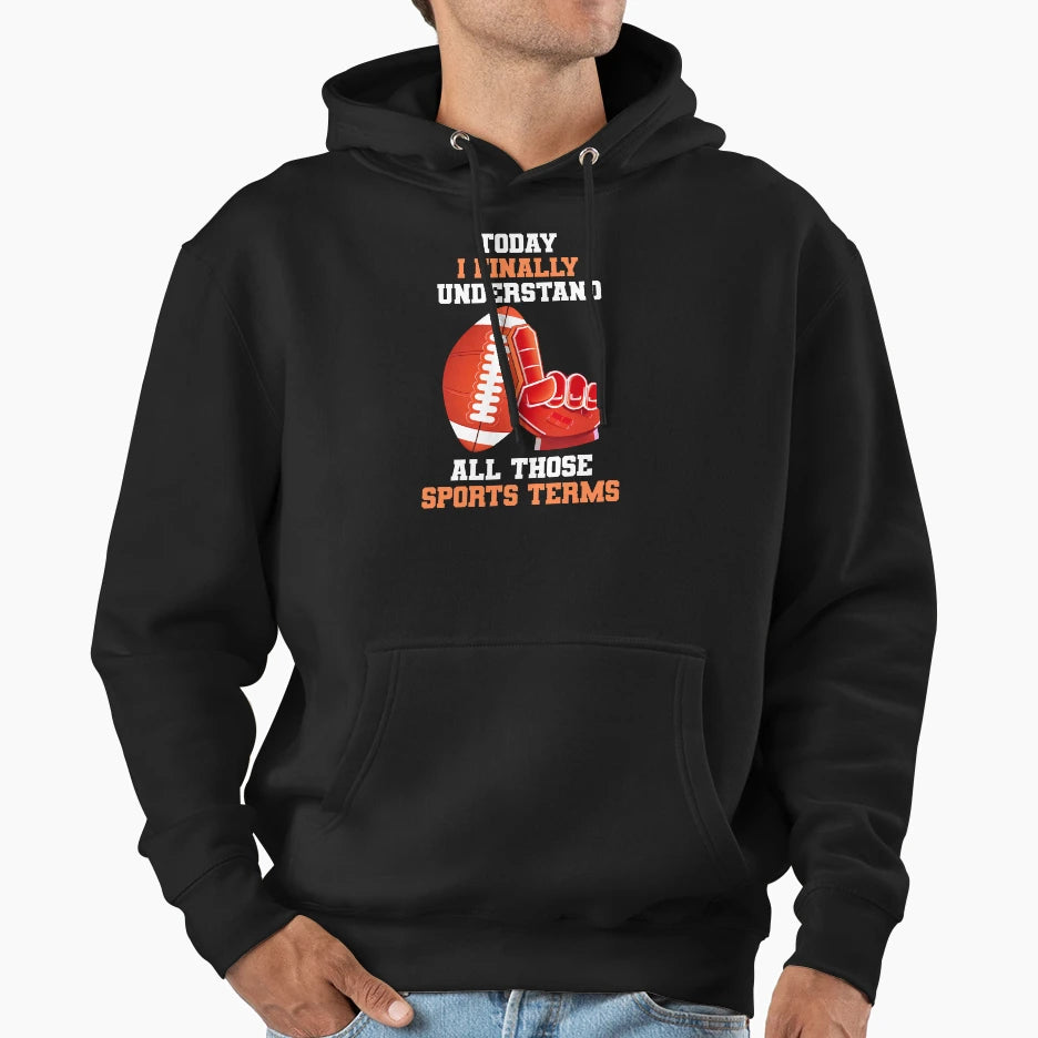 Today I Finally Understand All Those Hoodie - Novelty Apparel for Adults - T-Shirt, Sweatshirt, Hoodie