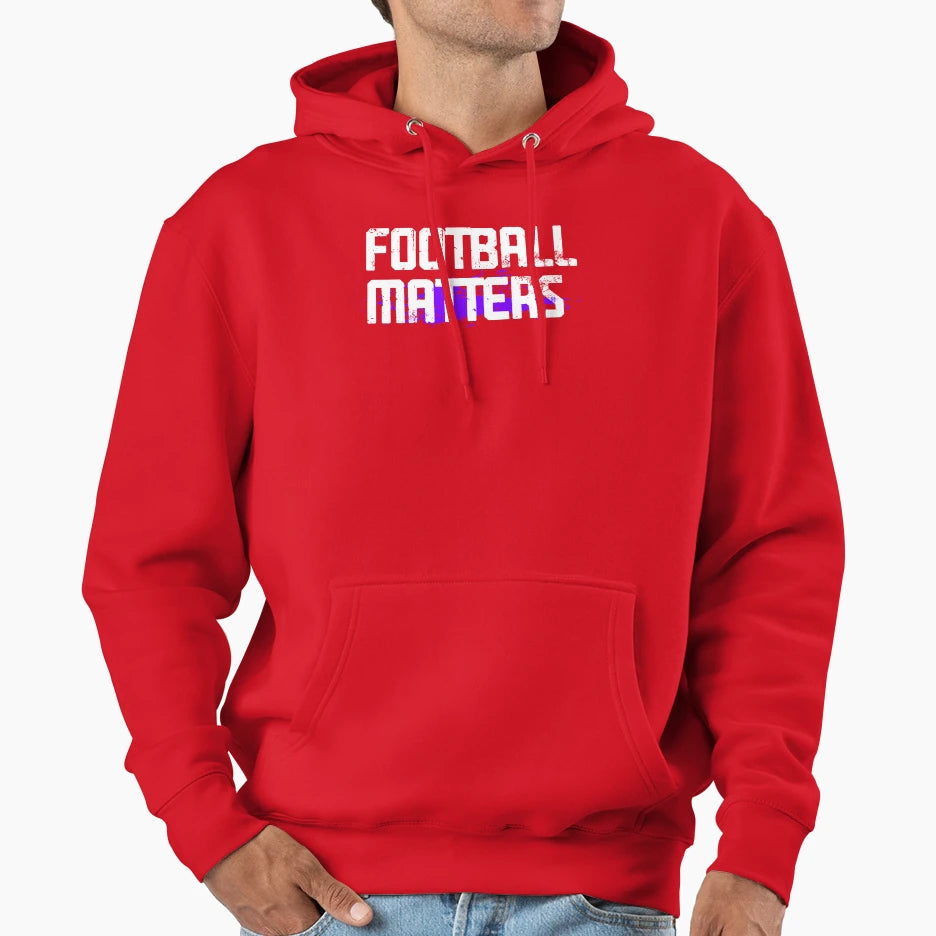 Football Matters Funny Gift Hoodie - Unique Graphic Men Women - T-Shirt, Sweatshirt, Hoodie