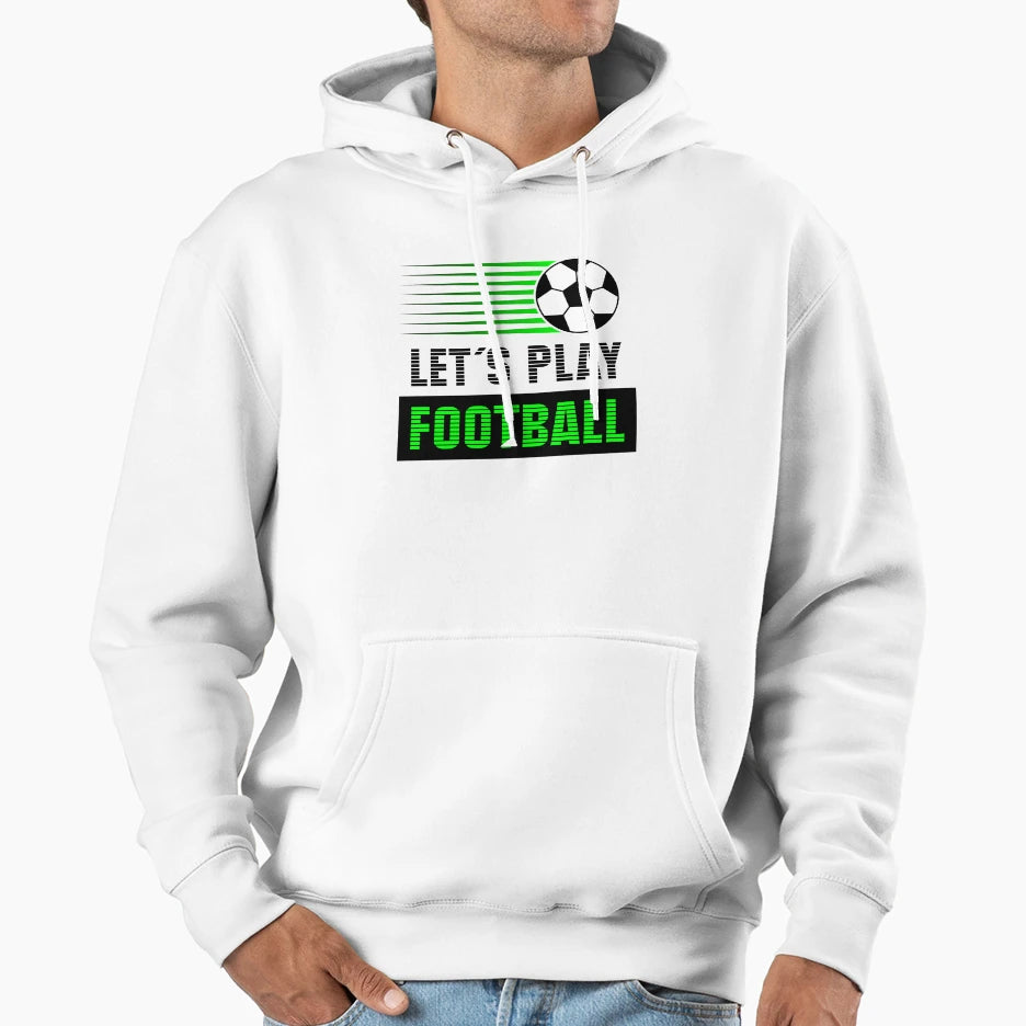 Lets Play Football Football Theme Hoodie - Fun Novelty Design Men Women - T-Shirt, Sweatshirt, Hoodie