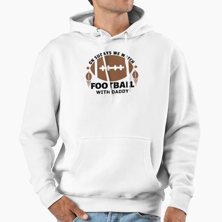 Sundays We Watch Football Daddy Football Hoodie - Graphic Print Unisex - T-Shirt, Sweatshirt, Hoodie