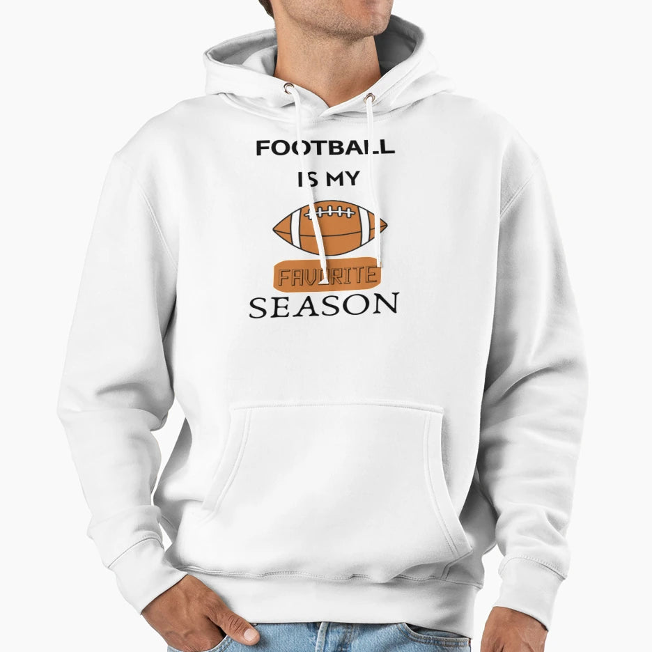 Football Is My Favorite Season Hoodie - Casual Everyday Wear Men Women - T-Shirt, Sweatshirt, Hoodie
