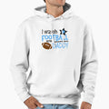 I Watch Football Daddy Hoodie - Novelty Apparel for Adults - T-Shirt, Sweatshirt, Hoodie