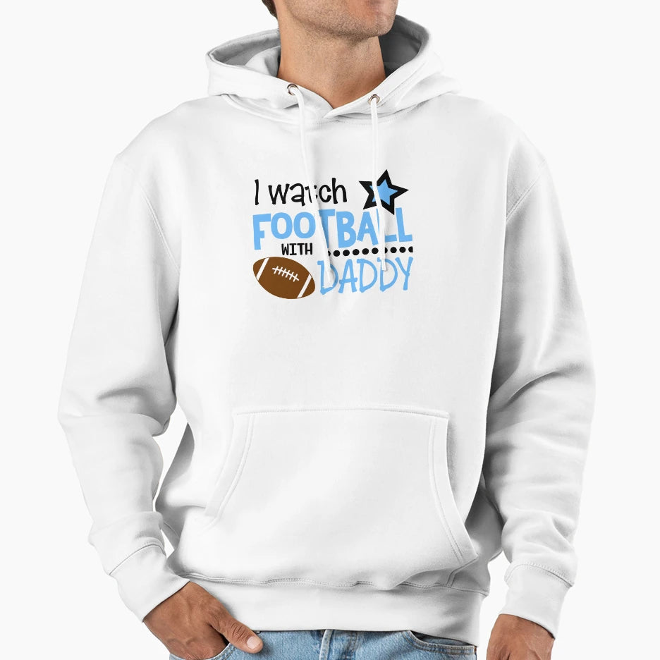 I Watch Football Daddy Hoodie - Novelty Apparel for Adults - T-Shirt, Sweatshirt, Hoodie
