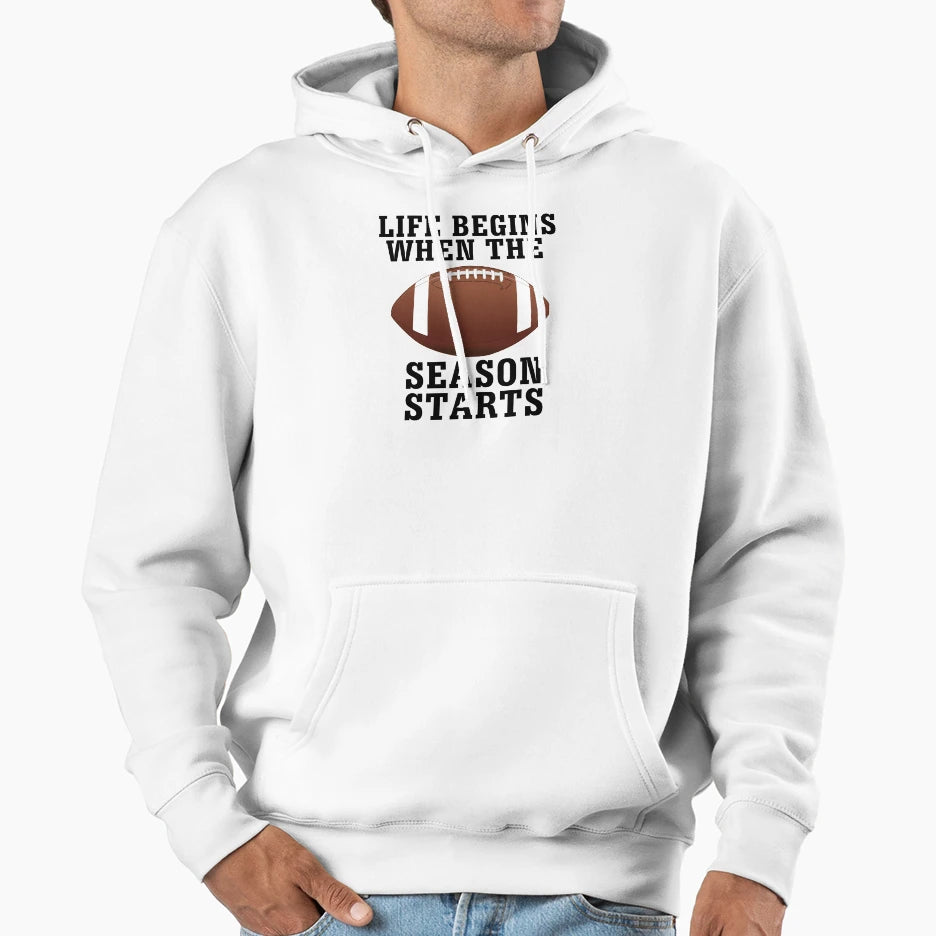 Life Begins When Football Season Starts Hoodie - Graphic Print Men Women - T-Shirt, Sweatshirt, Hoodie