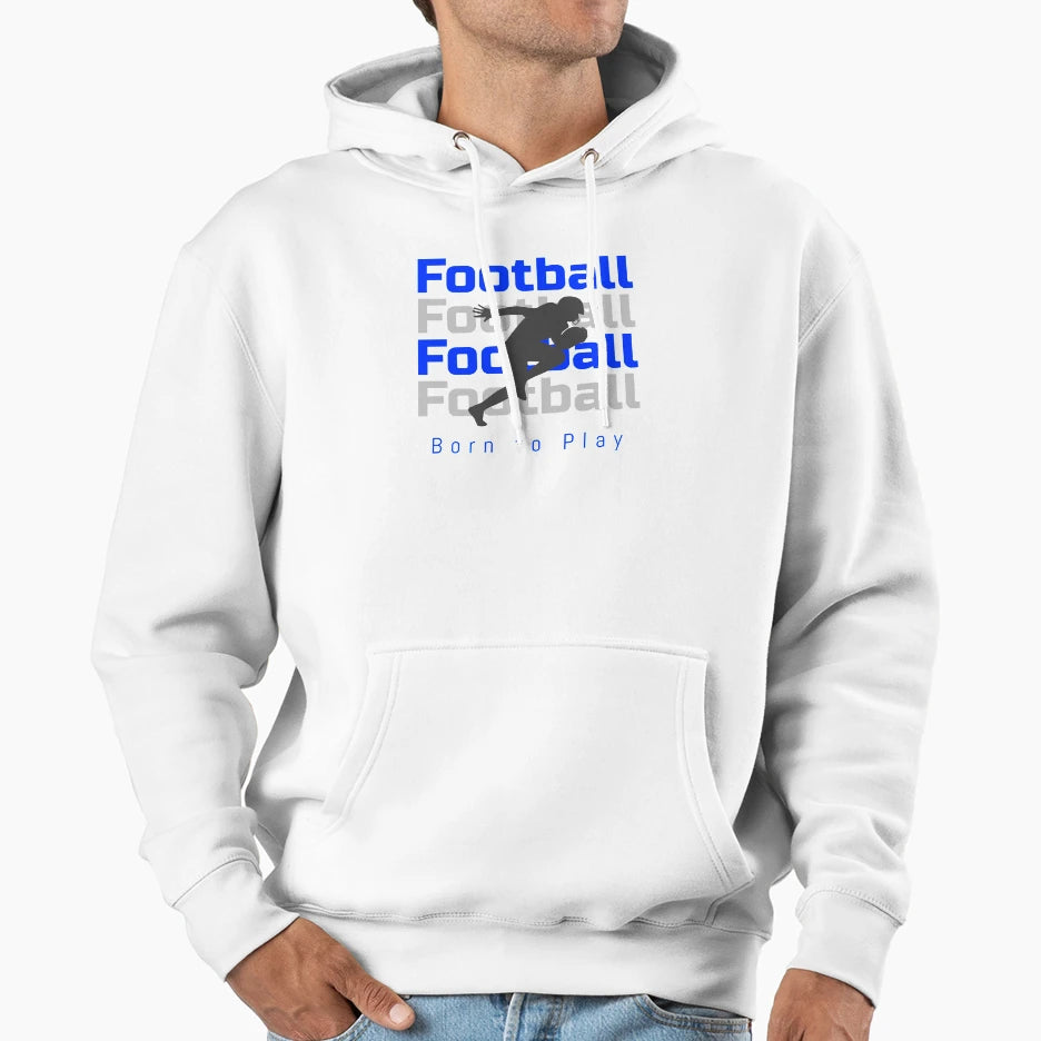 Football Born To Play Hoodie - Aesthetic Graphic for Adults - T-Shirt, Sweatshirt, Hoodie