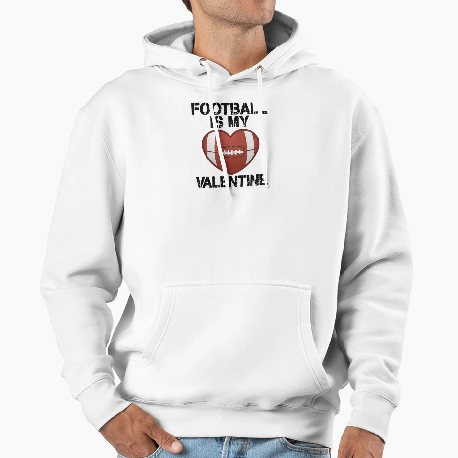Football Is My Valentine Hoodie - Trendy Graphic Men Women - T-Shirt, Sweatshirt, Hoodie