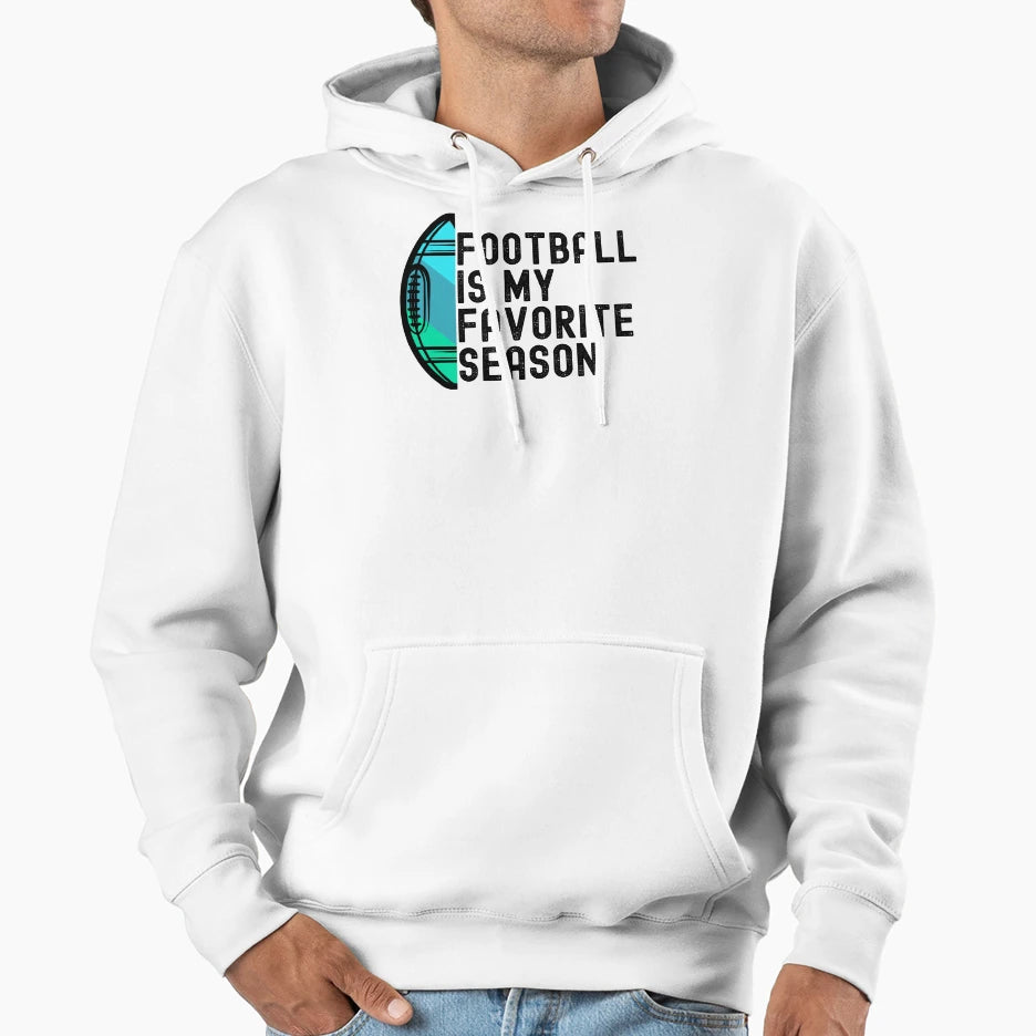 Football Is My Favorite Season Hoodie - Casual Everyday Wear Unisex - T-Shirt, Sweatshirt, Hoodie