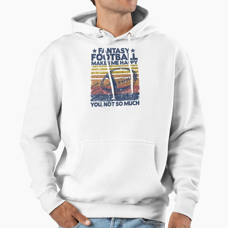Fantasy Football Makes Me Happy Player Hoodie - Trendy Graphic Men Women - T-Shirt, Sweatshirt, Hoodie