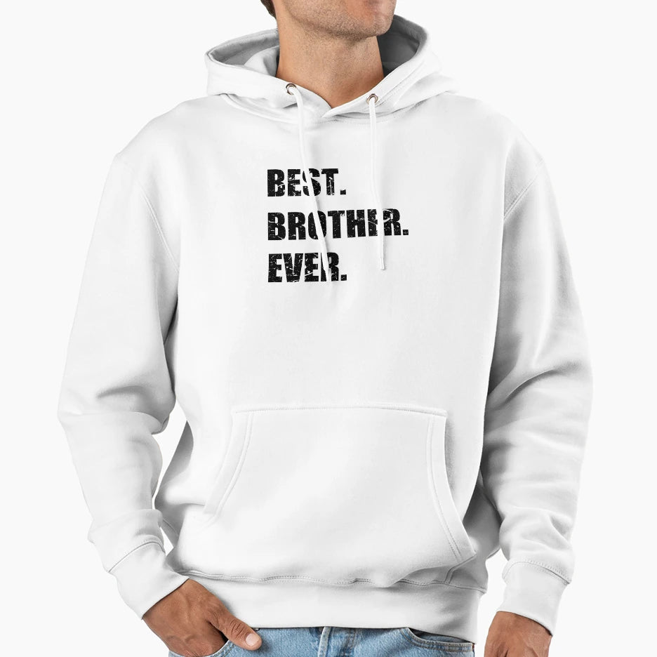 Feelin Good Tees Best Brother Ever From Hoodie - Fun Novelty Design Unisex - T-Shirt, Sweatshirt, Hoodie