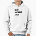 Feelin Good Tees Best Brother Ever From Hoodie - Fun Novelty Design Unisex - T-Shirt, Sweatshirt, Hoodie