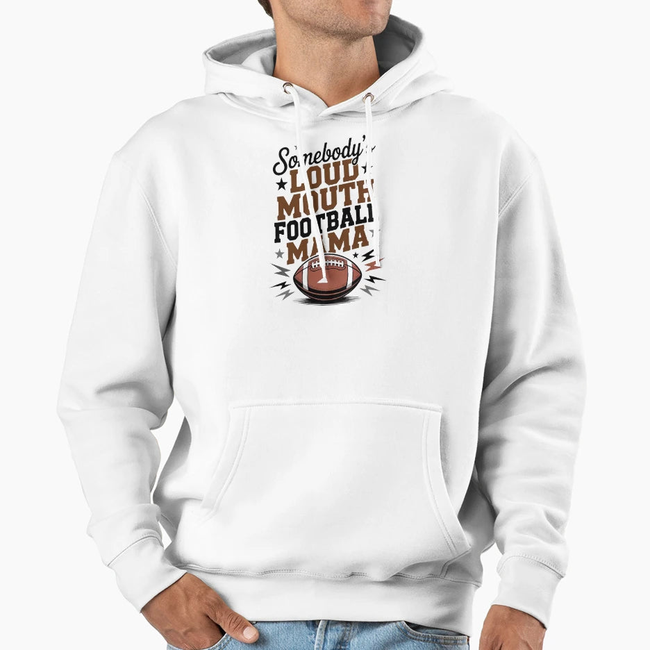 Somebodys Loudmouth Football Mama Hoodie - Fun Novelty Design for Adults - T-Shirt, Sweatshirt, Hoodie
