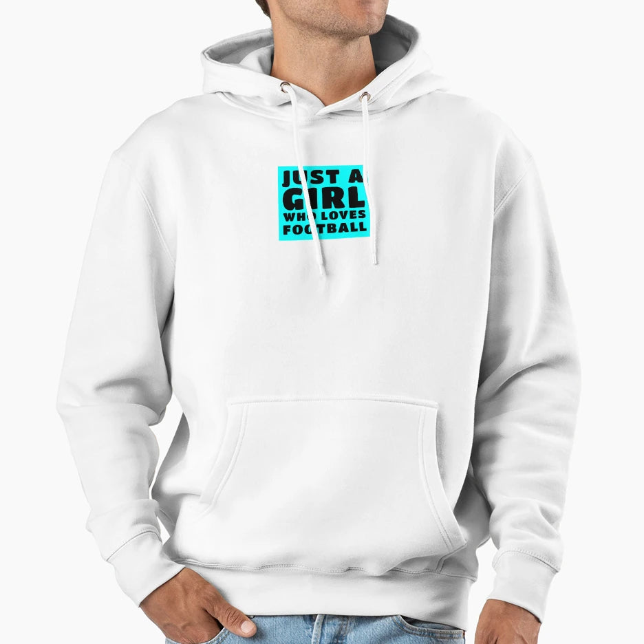 Just Who Loves Football Hoodie - Streetwear Style Unisex - T-Shirt, Sweatshirt, Hoodie