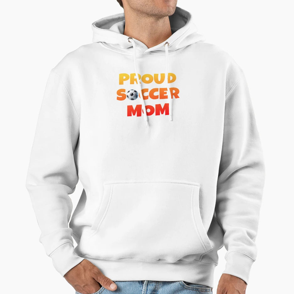Proud Soccer Mom Hoodie - Novelty Apparel Men Women - T-Shirt, Sweatshirt, Hoodie
