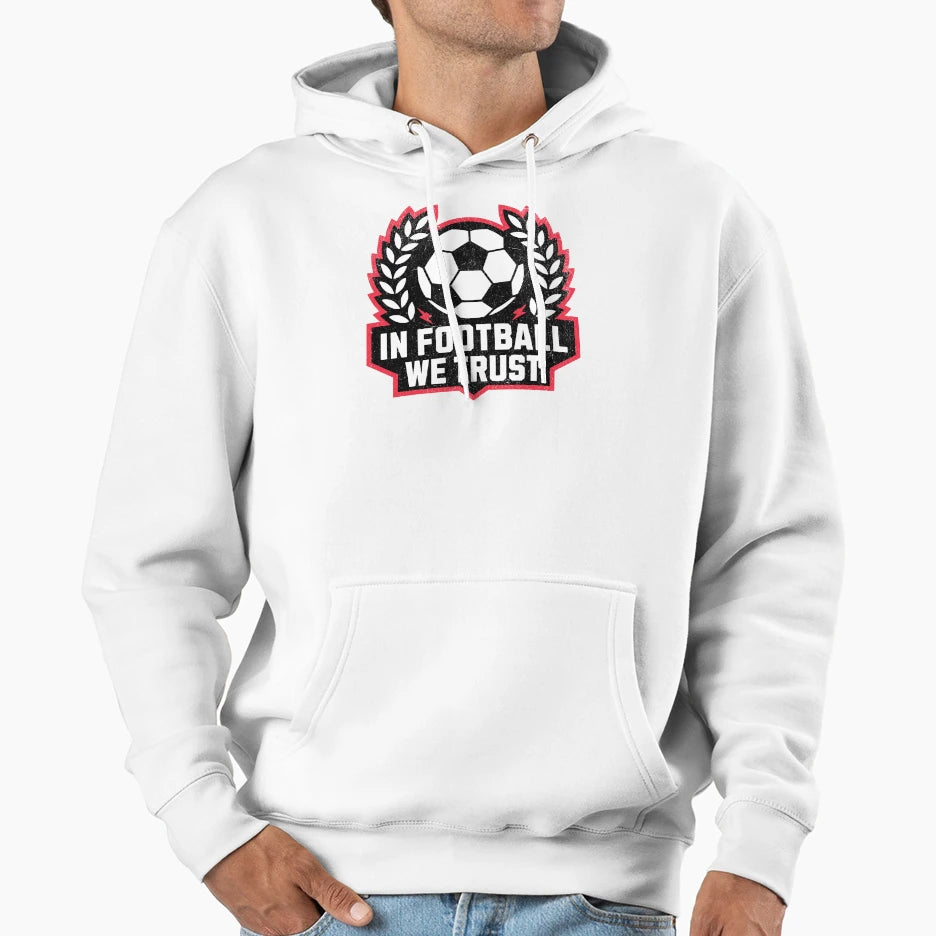 Football We Trust Hoodie - Trendy Graphic Men Women - T-Shirt, Sweatshirt, Hoodie