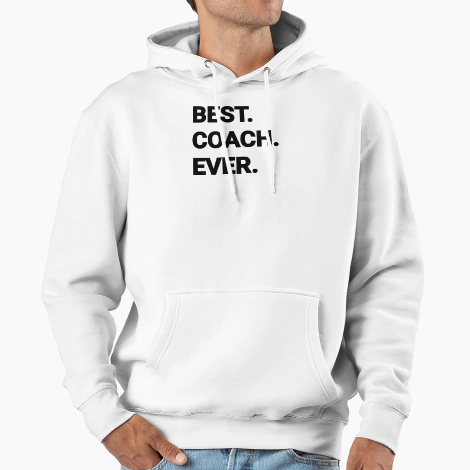 Best Coach Ever Hoodie - Fun Novelty Design for Adults - T-Shirt, Sweatshirt, Hoodie
