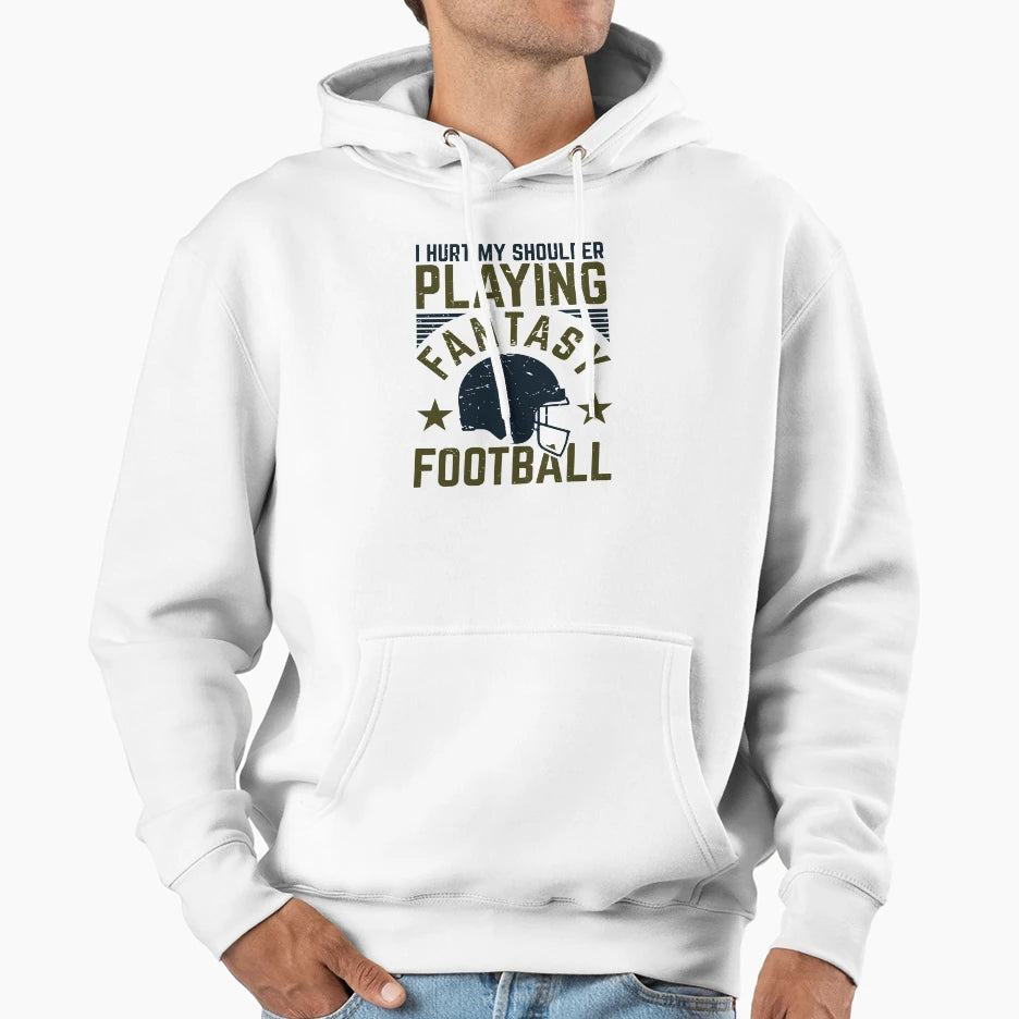 I Hurt My Shoulder Playing Fantasy Hoodie - Streetwear Style for Adults - T-Shirt, Sweatshirt, Hoodie